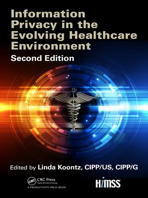 cover image of Information Privacy in the Evolving Healthcare Environment